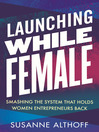 Cover image for Launching While Female